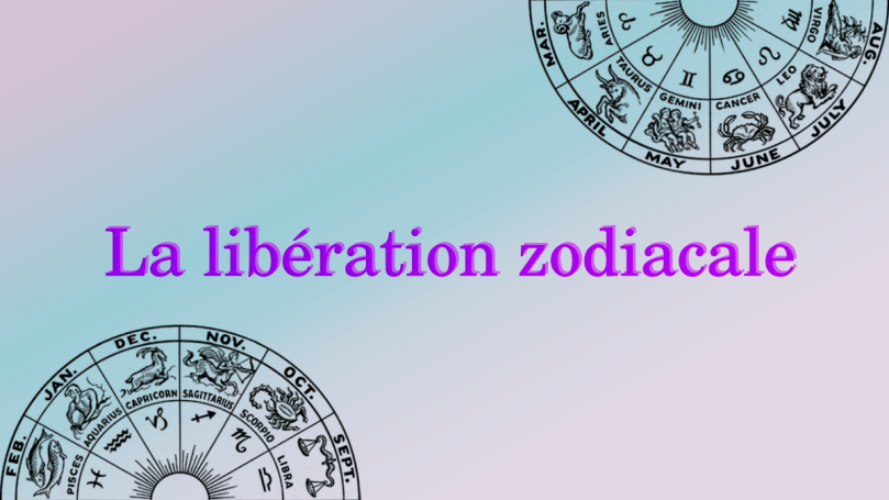 sur fond dégradé de rose bleu pastel, le texte "la libération zodiacale" en violet, avec de part et d'autres la roue zodiacale avec des illustrations