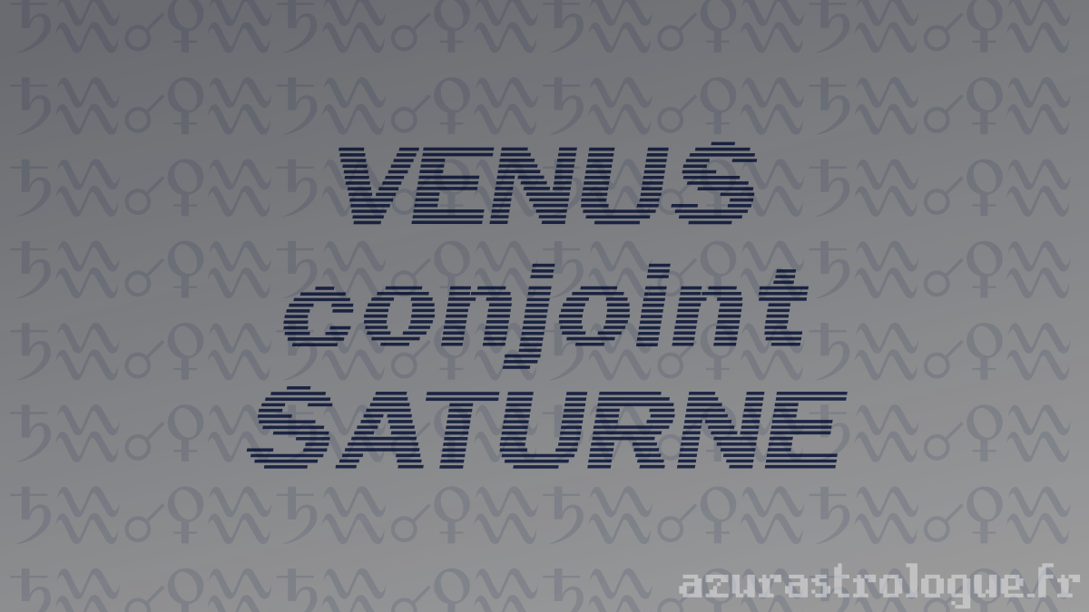 Vénus conjoint Saturne Ad astra
