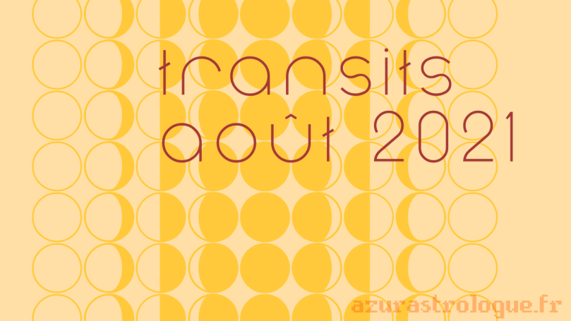 transits août 2021, azurastrologue.fr