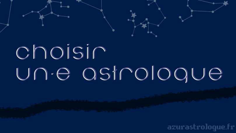 Choisir un·e astrologue, par azurastrologue.fr