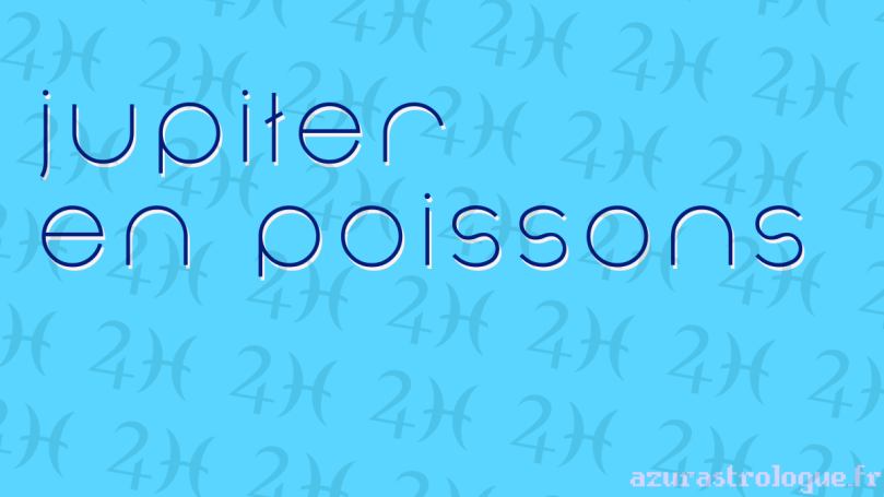 Jupiter en Poissons, azurastrologue.fr