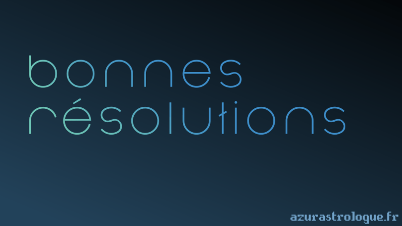 bonnes résolutions, azurastrologue.fr