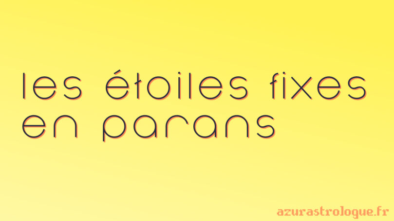 les étoiles fixes en parans, azurastrologue.fr