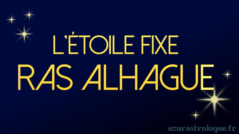 l'étoile fixe Ras Alhague, azurastrologue.fr