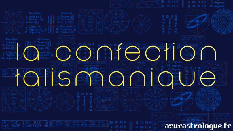 La confection talismanique, azurastrologue.fr